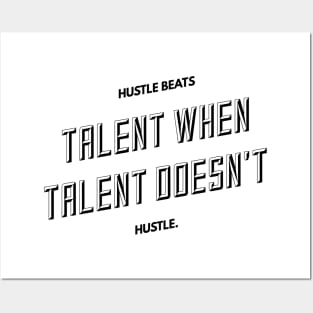 hustle beats talent when talent doesn't hustle Posters and Art